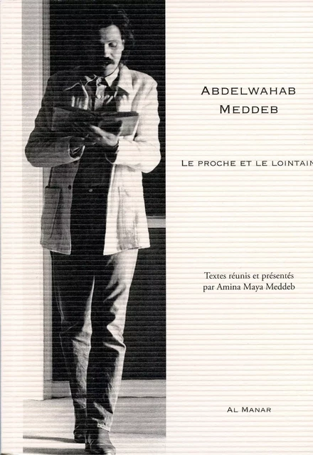 Abdelwahab Meddeb, Le proche et le lointain - Amina Maya Meddeb - AL MANAR