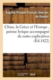 Chios, la Grèce et l'Europe , poème lyrique accompagné de notes explicatives