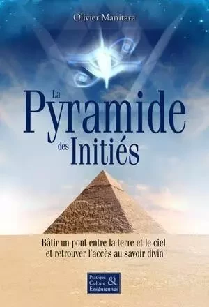 LA PYRAMIDE DES INITIÉS - Olivier Manitara - ESSENIA