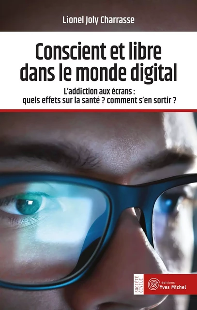 Conscient et libre dans le monde digital - Lionel Joly Charrasse - YVES MICHEL