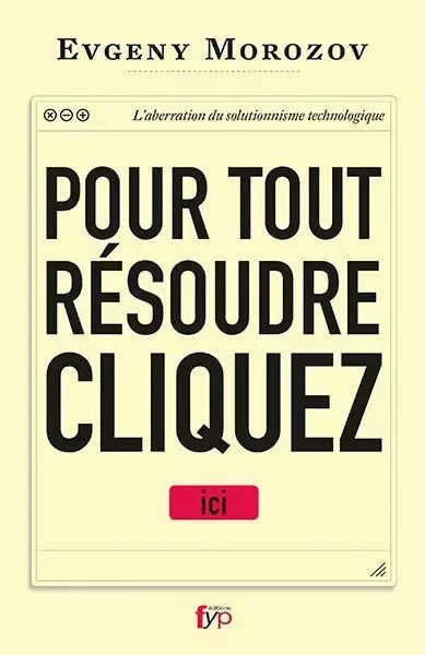 Pour Tout Resoudre, Cliquez Ici - Evgeny Morozov - FYP Éditions