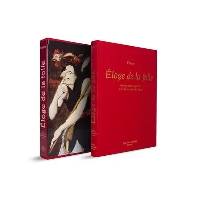 Eloge de la folie illustré par les peintres de la Renaissance du nord -  Érasme - Diane De Selliers