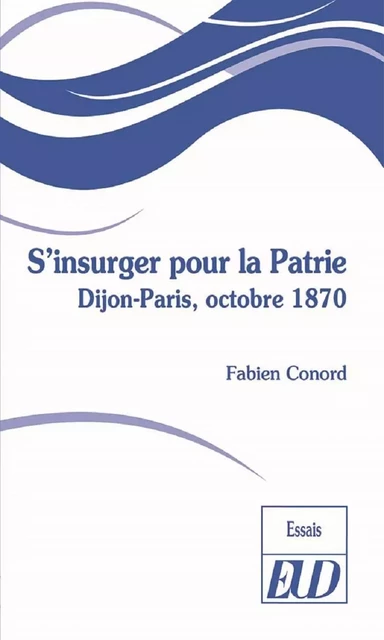 S'insurger pour la Patrie - Fabien Conord - PU DIJON