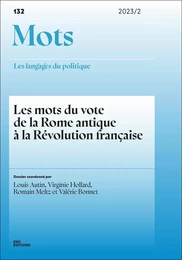 MOTS. LES LANGAGES DU POLITIQUE, N 132/2023. LES MOTS DU VOTE DE LA R OME ANTIQUE A LA REVOLUTION FR