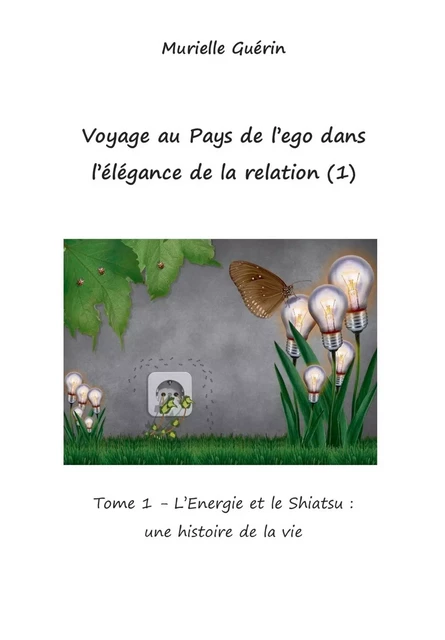 Voyage au pays de l'ego dans l'élégance de la relation (1) - Murielle Guérin - BOOKELIS