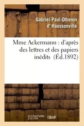 Mme Ackermann : d'après des lettres et des papiers inédits