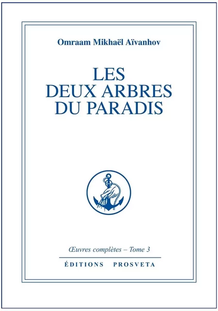 LES DEUX ARBRES DU PARADIS - TOME 3 - O. MIKHAEL AIVANHOV - PROSVETA