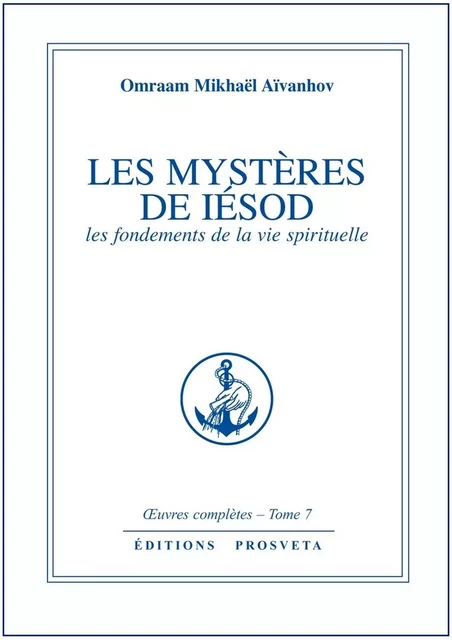 LES MYSTERES DE IESOD - TOME 7 - O. MIKHAEL AIVANHOV - PROSVETA