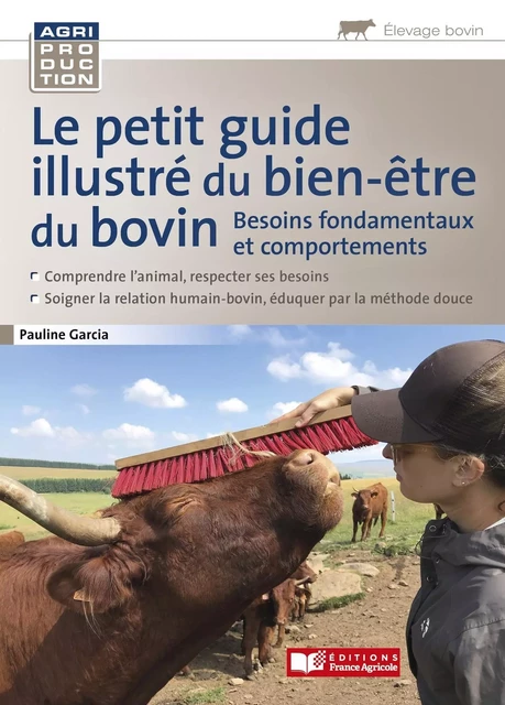 Le petit guide illustré du bien être du bovin - Pauline GARCIA - FRANCE AGRICOLE