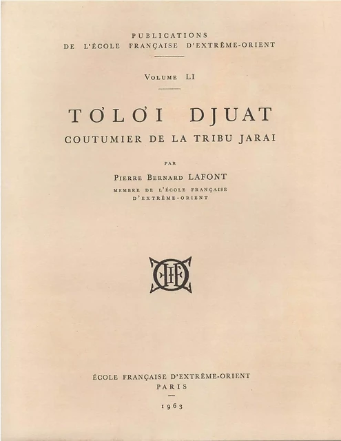 Toloi Djuat. Coutumier de la tribu Jarai - LAFONT Pierre-B. - EFEO