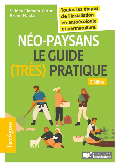 Néo-paysans, le guide (très) pratique - 3e éd. - Bruno MACIAS, Sidney FLAMENT - FRANCE AGRICOLE