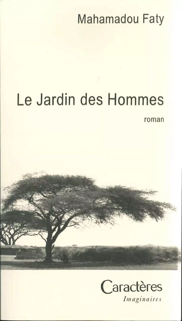 LE JARDIN DES HOMMES - FATY MAHAMADOU - CARACTERES