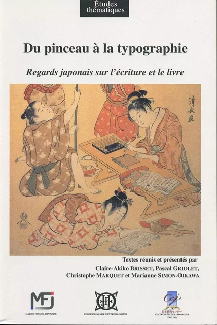 Du pinceau à la typographie, regards japonais sur l'écriture et le livre -  Collectif - EFEO