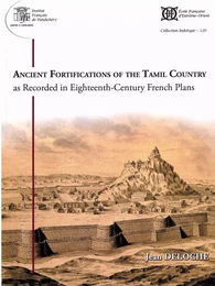 Ancient Fortification of the Tamil Country as recorded in Eighteenth-Century French Plans