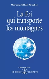 LA FOI QUI TRANSPORTE LES MONTAGNES