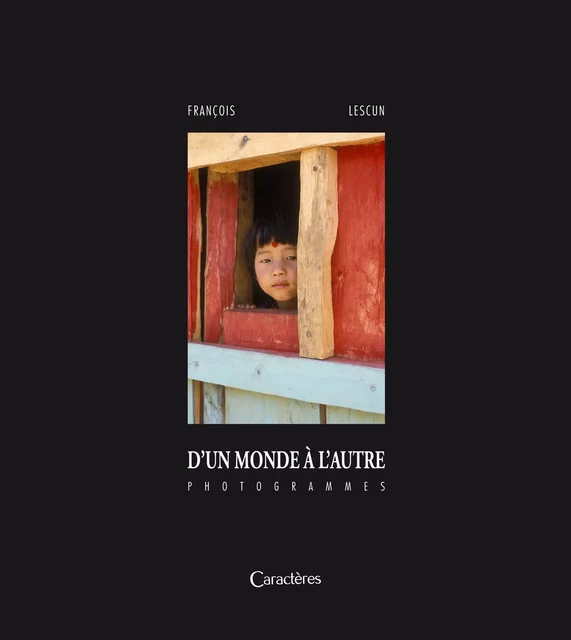 D'UN MONDE A L'AUTRE - PHOTOGRAMMES - LESCUN FRANCOIS - CARACTERES