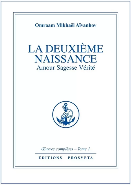 LA DEUXIEME NAISSANCE - TOME 1 - O. MIKHAEL AIVANHOV - PROSVETA