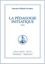 LA PEDAGOGIE INITIATIQUE - TOME 29