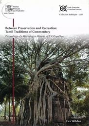 Between Preservation and Recreation: Tamil Traditions of Commentary