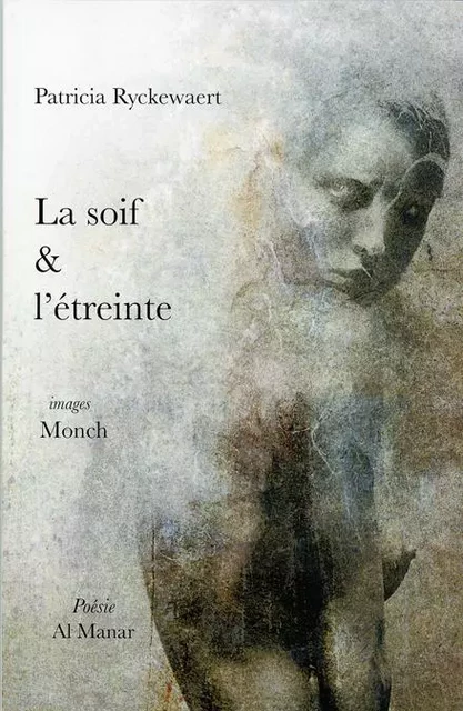 La soif & l'étreinte - Patricia Ryckewaert,  Monch - AL MANAR