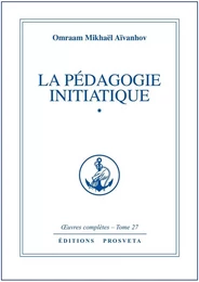 LA PEDAGOGIE INITIATIQUE - TOME 27