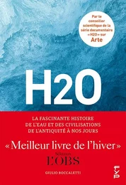 H2O : La fascinante histoire de l'eau et des civilisations de l'Antiquité à nos jours