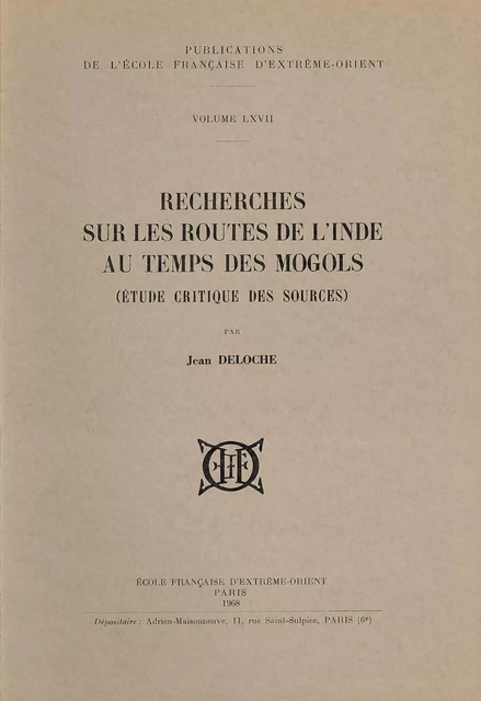 Recherches sur les routes de l'Inde au temps des Mogols - Jean DELOCHE - EFEO