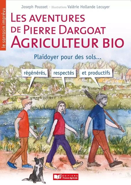 Les aventures de Pierre Dargoat, agriculteur bio / Le sarrasin imprévu - Joseph Pousset - FRANCE AGRICOLE