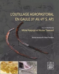 L'outillage agropastoral en Gaule (IIe av.-VIe s. ap)