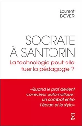 Socrate à Santorin. La technologie peut-elle tuer la pédagogie ?