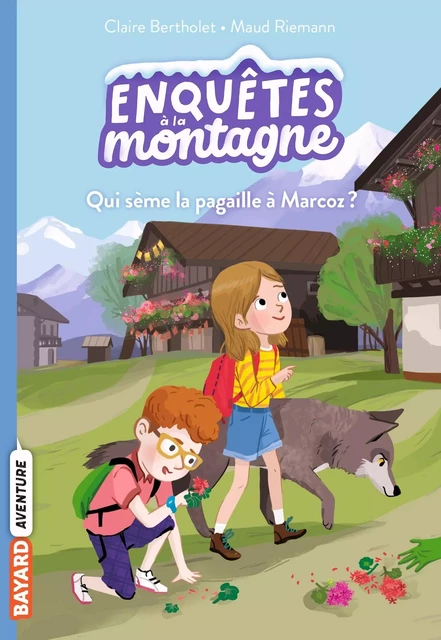 Enquêtes à la montagne, Tome 01 - Claire Bertholet - BAYARD JEUNESSE