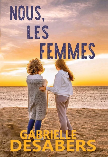 Nous, les femmes - Gabrielle Desabers - BOOKELIS