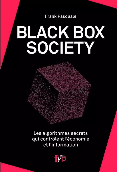 Black Box Society - Frank Pasquale - FYP Éditions