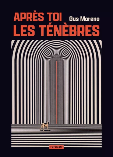 Après toi, les ténèbres - Gus Moreno - ATALANTE