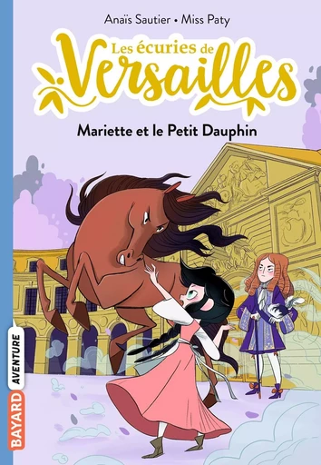 Les écuries de Versailles, Tome 02 - Anaïs Sautier - BAYARD JEUNESSE