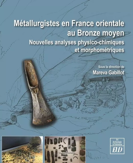 Métallurgistes en France orientale au Bronze moyen - Mareva Gabillot - PU DIJON