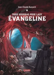 TROIS HOURRAS POUR LADY ÉVANGELINE