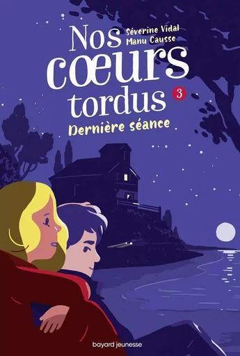 Nos coeurs tordus, Tome 03 - Séverine Vidal, Manu Causse - BAYARD JEUNESSE