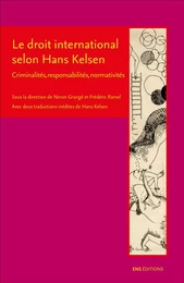 Le droit international selon Hans Kelsen - criminalités, responsabilités, normativités