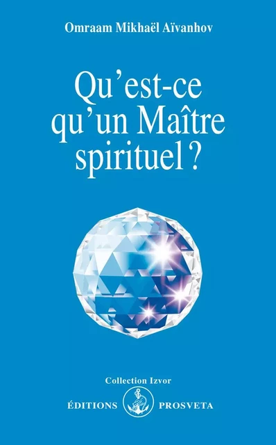 QU'EST CE QU'UN MAITRE SPIRITUEL ? - O. MIKHAEL AIVANHOV - PROSVETA