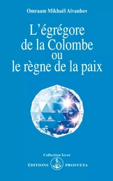 L'EGREGORE DE LA COLOMBE OU LE REGNE DE LA PAIX