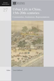 Urban Life in China. 15th-20th centuries. Communities, Institutions, Representations