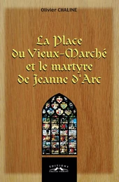 La place du Vieux-Marché et le martyre de Jeanne d'Arc