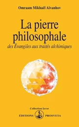 LA PIERRE PHILOSOPHALE, DES EVANGILES AUX TRAITES ALCHIMIQUES