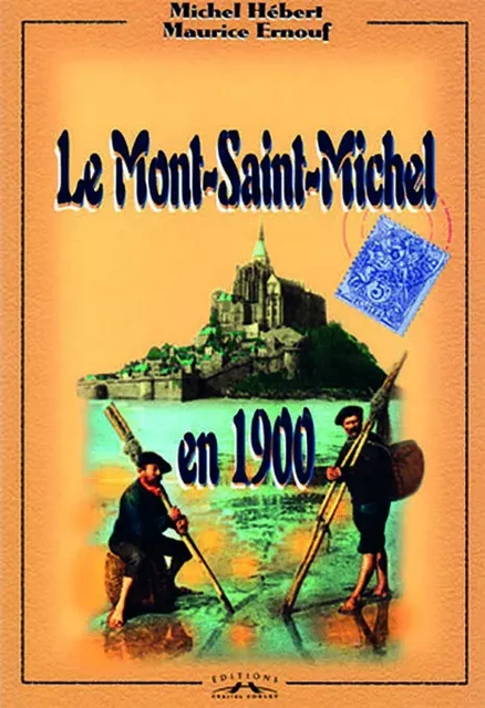 Le Mont-Saint-Michel en 1900 - M.Hébert, M.Ernouf - CORLET