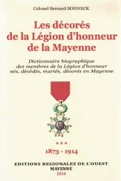 Dictionnaire biographique des Médaillés de la Légion d'Honneur de la Mayenne T3