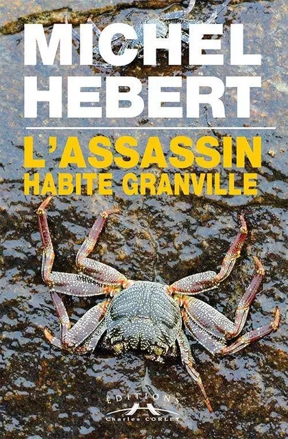 L'assassin habite Granville - Michel Hébert - CORLET