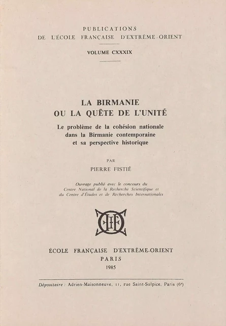 La Birmanie ou la quête de l'unité - Pierre FISTIE - EFEO