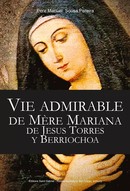 Vie admirable de mère Mariana de Jésus Torres y Berriochoa, tome 1 - L424 -  Père Manuel Sousa Pereira - RA IMAGE