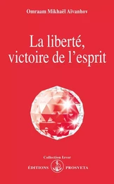 LA LIBERTE, VICTOIRE DE L'ESPRIT